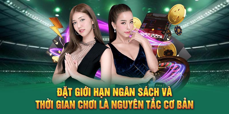 Đặt giới hạn ngân sách và thời gian chơi là nguyên tắc cơ bản 